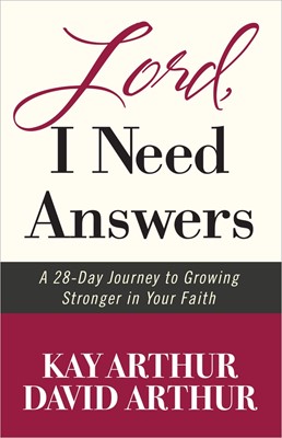 Lord, I Need Answers PB - Kay Arthur & David Arthur